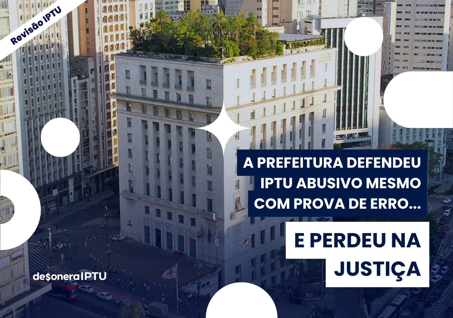 Imagem da prefeitura de São Paulo com o texto: A Prefeitura Defendeu IPTU Abusivo Mesmo com Prova de Erro... E Perdeu na Justiça.